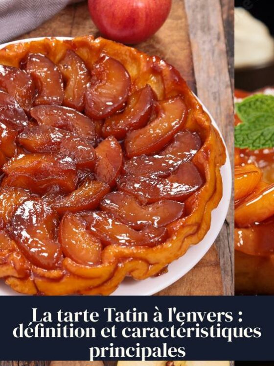 La tarte Tatin à l'envers : définition et caractéristiques principales