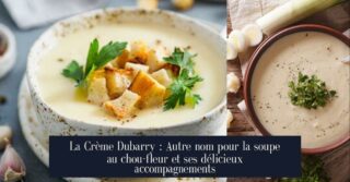 La Crème Dubarry : Autre nom pour la soupe au chou-fleur et ses délicieux accompagnements