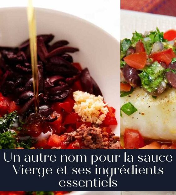 Un autre nom pour la sauce Vierge et ses ingrédients essentiels