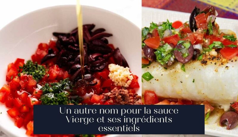 Un autre nom pour la sauce Vierge et ses ingrédients essentiels