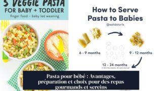 Pasta pour bébé : Avantages, préparation et choix pour des repas gourmands et sereins