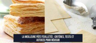 La Meilleure Pâte Feuilletée : Critères, Tests et Astuces pour Réussir