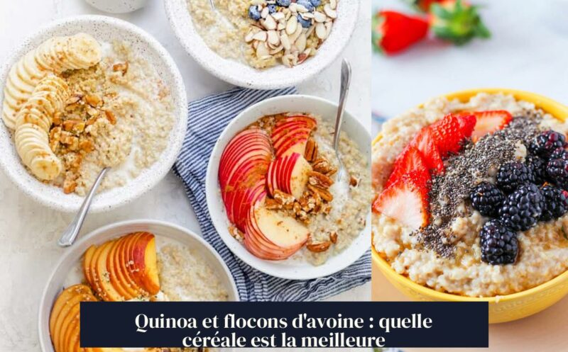 Quinoa et flocons d'avoine : quelle céréale est la meilleure