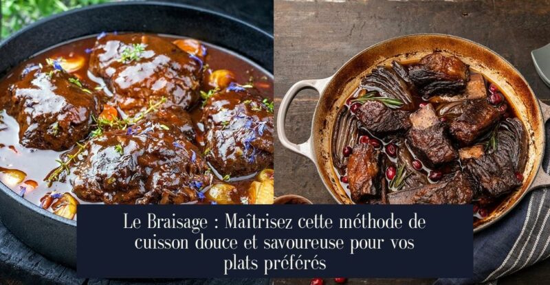 Le Braisage : Maîtrisez cette méthode de cuisson douce et savoureuse pour vos plats préférés