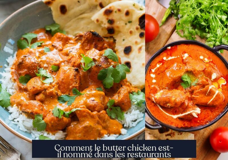 Comment le butter chicken est-il nommé dans les restaurants
