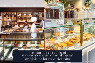 Les noms courants et synonymes d'un cake shop en anglais et leurs variations
