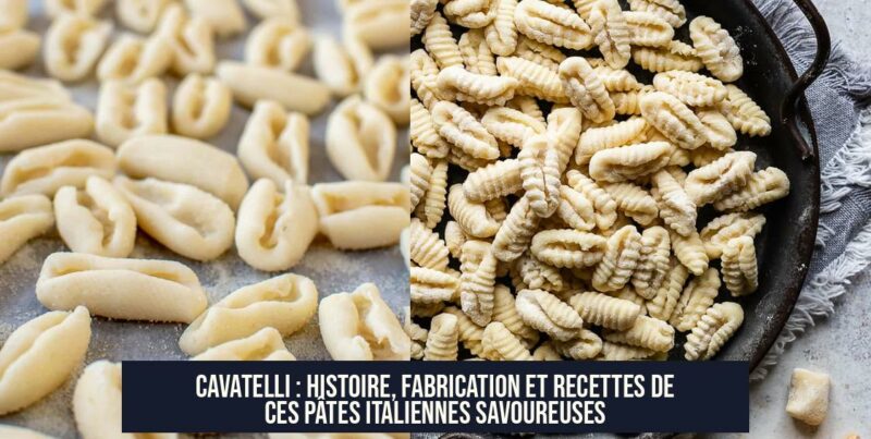 Cavatelli : Histoire, Fabrication et Recettes de Ces Pâtes Italiennes Savoureuses