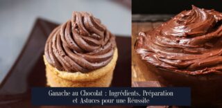 Ganache au Chocolat : Ingrédients, Préparation et Astuces pour une Réussite