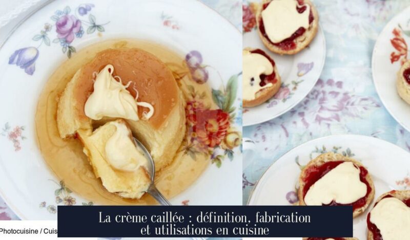 La crème caillée : définition, fabrication et utilisations en cuisine
