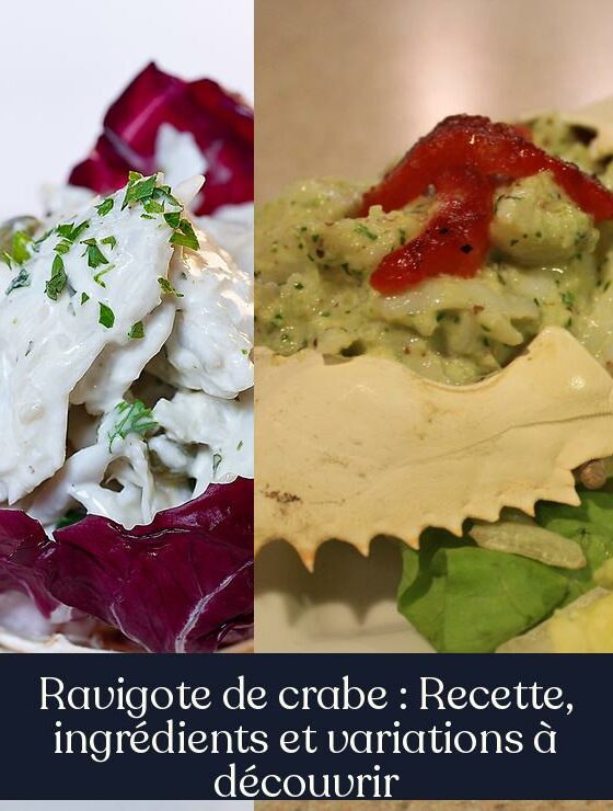 Ravigote de crabe : Recette, ingrédients et variations à découvrir