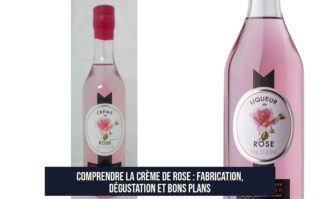 Comprendre la Crème de Rose : Fabrication, Dégustation et Bons Plans