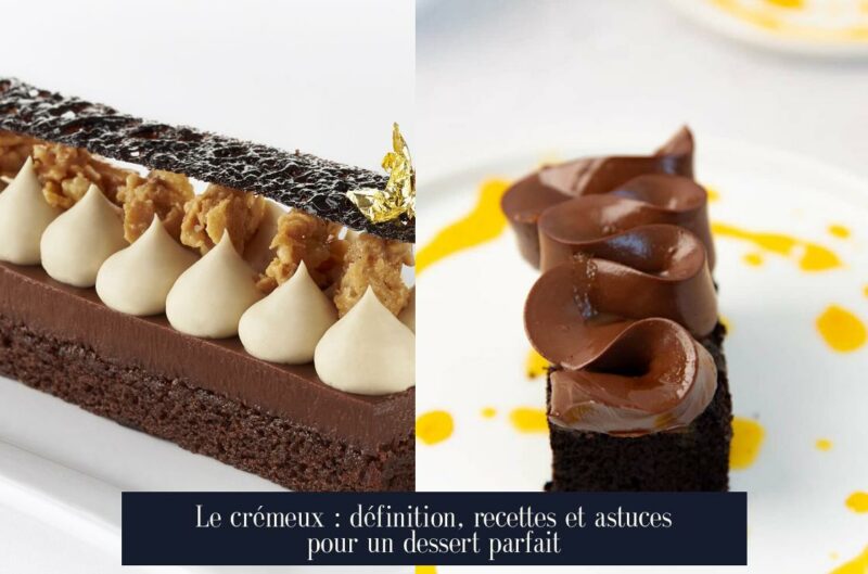 Le crémeux : définition, recettes et astuces pour un dessert parfait