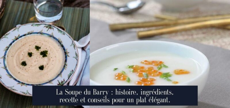La Soupe du Barry : histoire, ingrédients, recette et conseils pour un plat élégant.