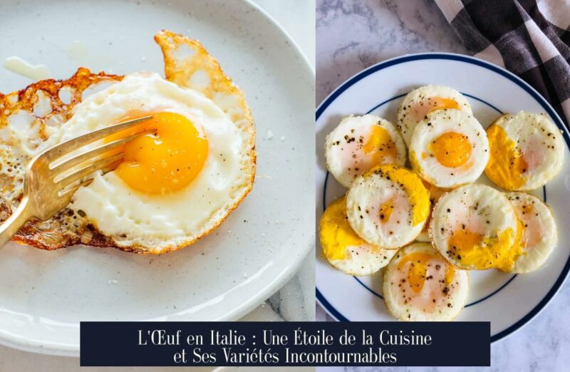 L'Œuf en Italie : Une Étoile de la Cuisine et Ses Variétés Incontournables