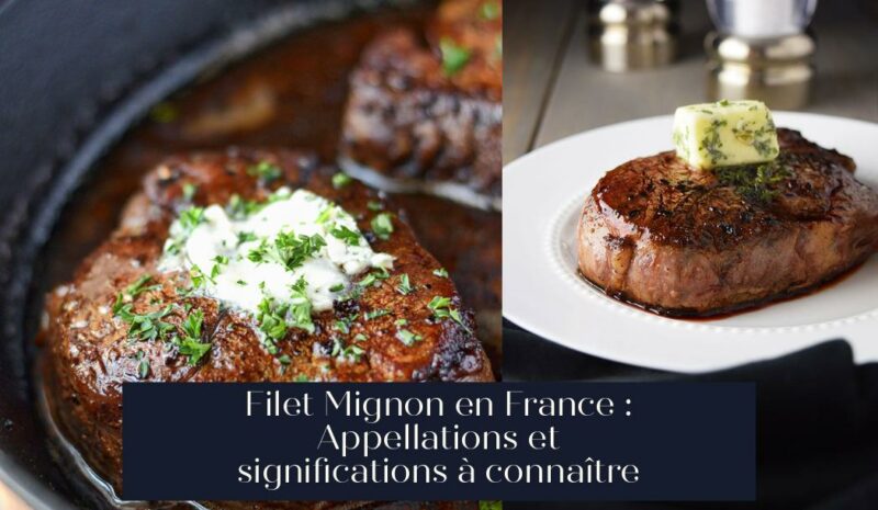 Filet Mignon en France : Appellations et significations à connaître
