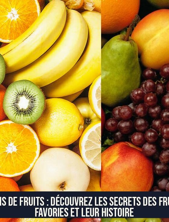 Noms de Fruits : Découvrez les Secrets des Fruits Favories et Leur Histoire