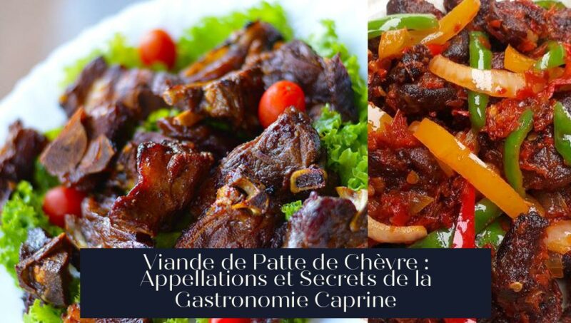 Viande de Patte de Chèvre : Appellations et Secrets de la Gastronomie Caprine
