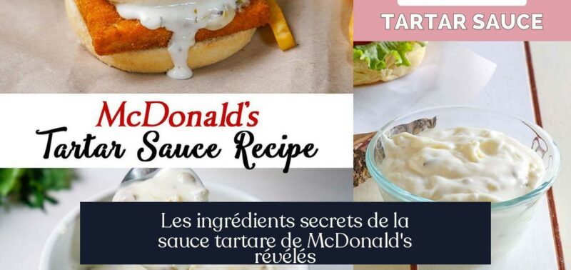 Les ingrédients secrets de la sauce tartare de McDonald's révélés
