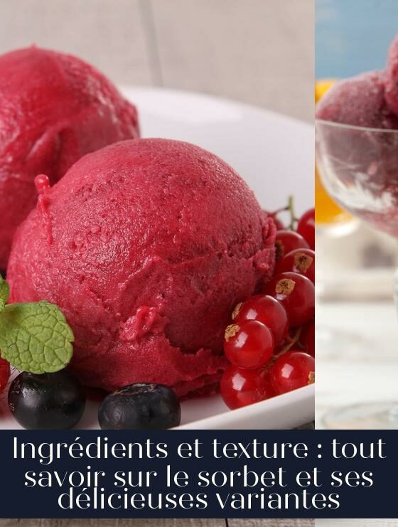 Ingrédients et texture : tout savoir sur le sorbet et ses délicieuses variantes