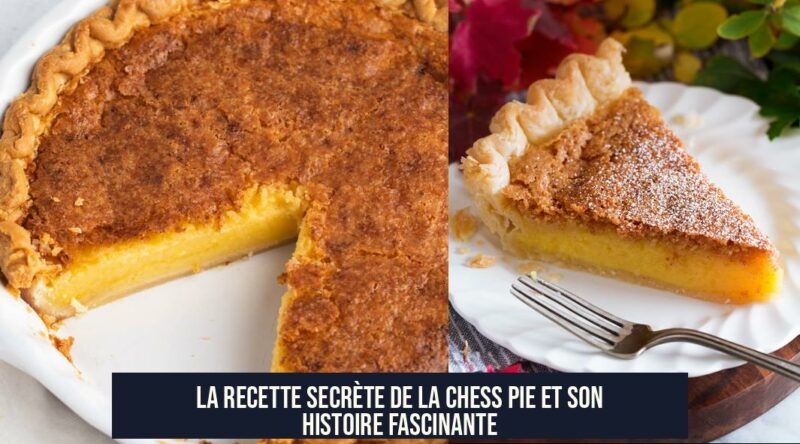 La recette secrète de la chess pie et son histoire fascinante