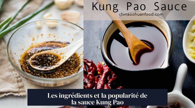 Les ingrédients et la popularité de la sauce Kung Pao