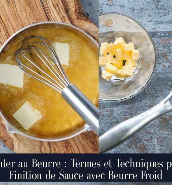 Monter au Beurre : Termes et Techniques pour Finition de Sauce avec Beurre Froid