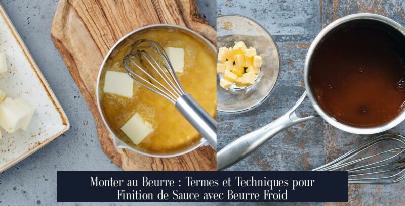 Monter au Beurre : Termes et Techniques pour Finition de Sauce avec Beurre Froid