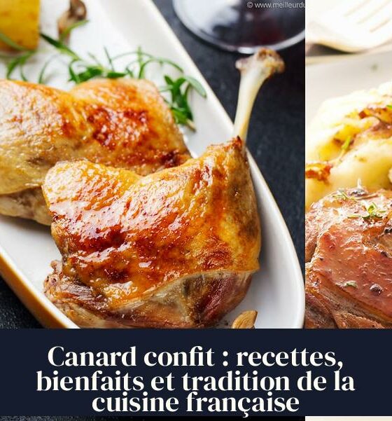 Canard confit : recettes, bienfaits et tradition de la cuisine française