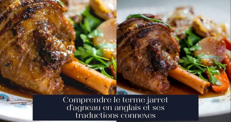 Comprendre le terme jarret d'agneau en anglais et ses traductions connexes