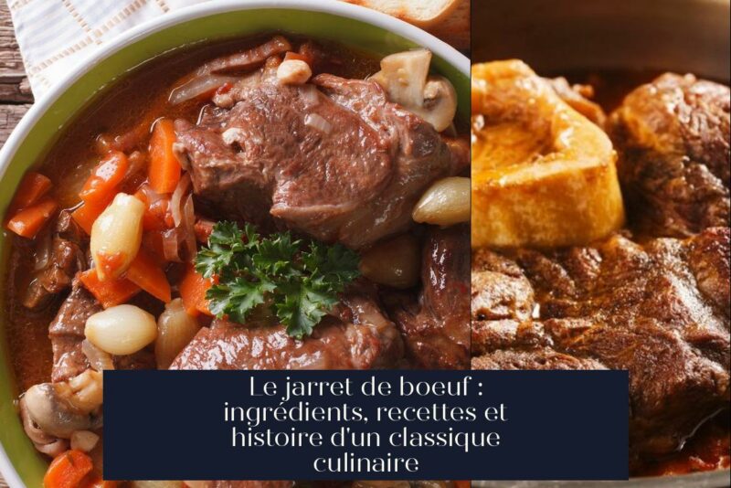 Le jarret de boeuf : ingrédients, recettes et histoire d'un classique culinaire
