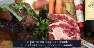 Le jarret en anglais : shank, shin et autres nuances de viande