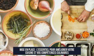 Mise en Place : L'Essentiel pour Améliorer Votre Cuisine et Vos Compétences Culinaires