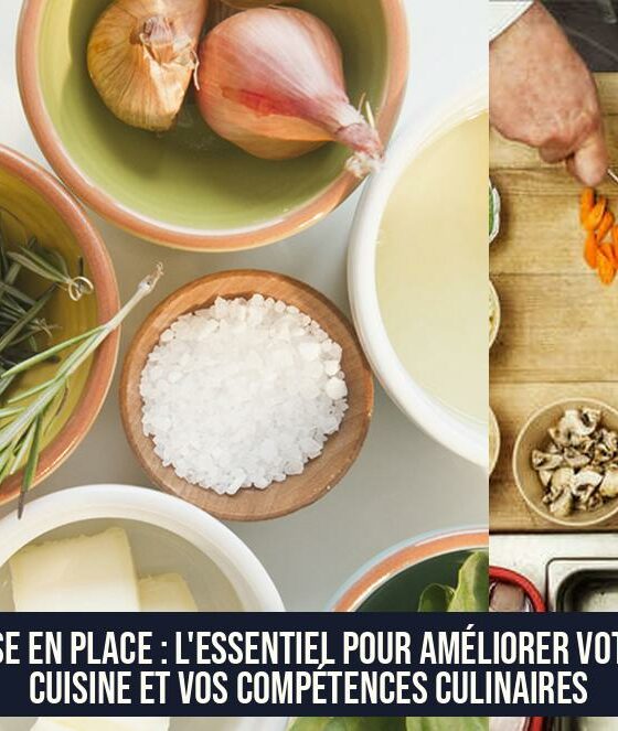 Mise en Place : L'Essentiel pour Améliorer Votre Cuisine et Vos Compétences Culinaires