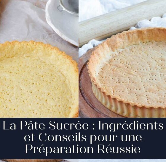 La Pâte Sucrée : Ingrédients et Conseils pour une Préparation Réussie