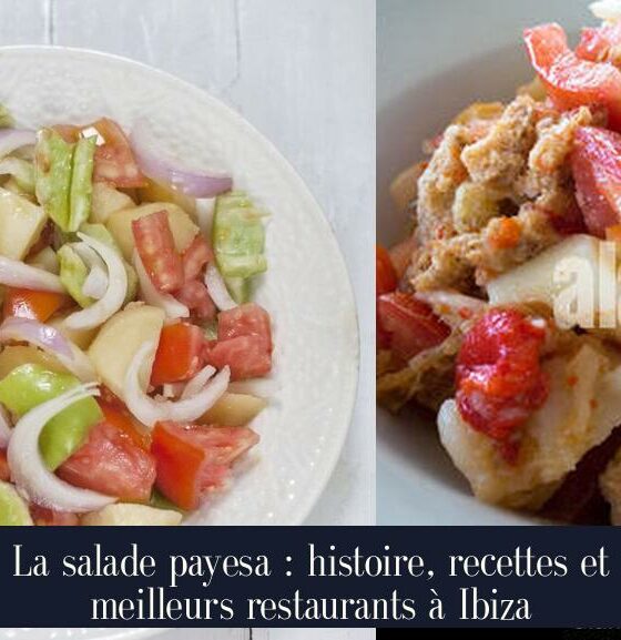La salade payesa : histoire, recettes et meilleurs restaurants à Ibiza