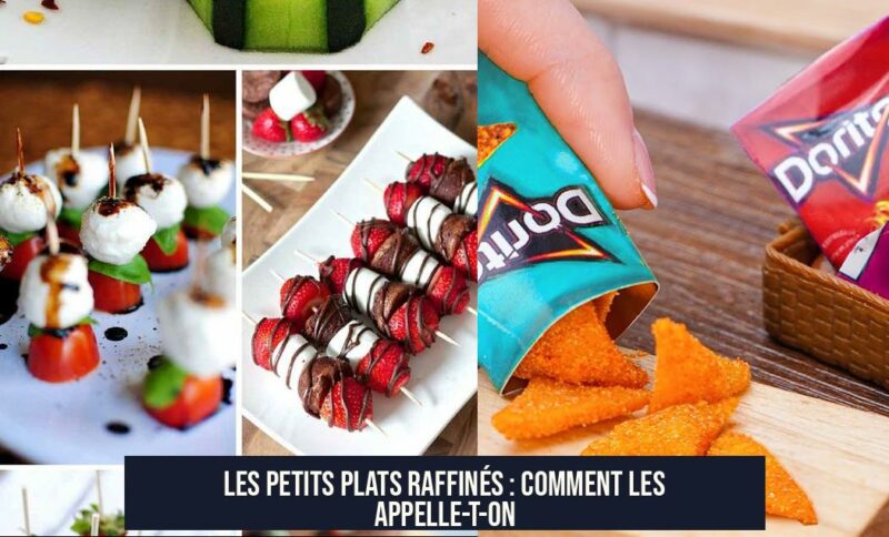 Les petits plats raffinés : Comment les appelle-t-on