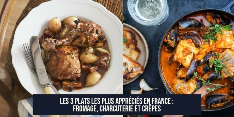 Les 3 plats les plus appréciés en France : Fromage, Charcuterie et Crêpes