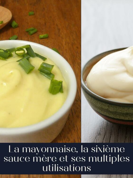 La mayonnaise, la sixième sauce mère et ses multiples utilisations