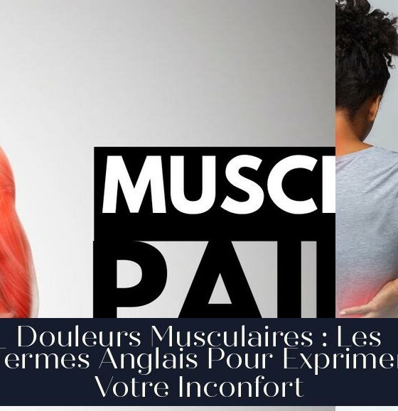 Douleurs Musculaires : Les Termes Anglais Pour Exprimer Votre Inconfort