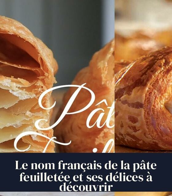 Le nom français de la pâte feuilletée et ses délices à découvrir
