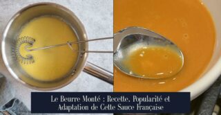 Le Beurre Monté : Recette, Popularité et Adaptation de Cette Sauce Française
