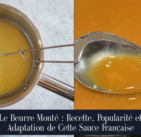 Le Beurre Monté : Recette, Popularité et Adaptation de Cette Sauce Française