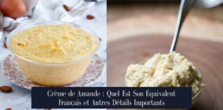 Crème de Amande : Quel Est Son Équivalent Français et Autres Détails Importants