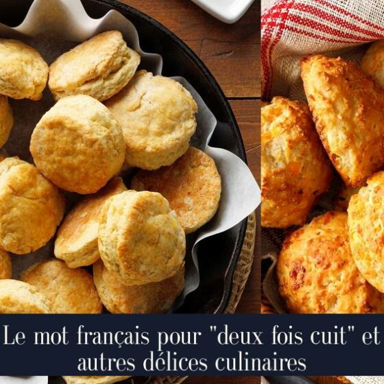 Le mot français pour "deux fois cuit" et autres délices culinaires