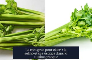 Le mot grec pour céleri : le selino et ses usages dans la cuisine grecque