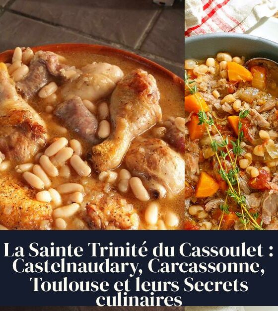 La Sainte Trinité du Cassoulet : Castelnaudary, Carcassonne, Toulouse et leurs Secrets culinaires