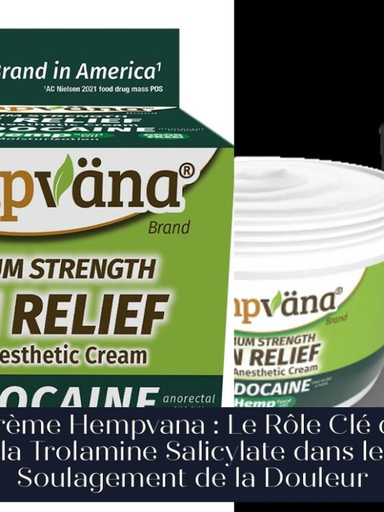 Crème Hempvana : Le Rôle Clé de la Trolamine Salicylate dans le Soulagement de la Douleur