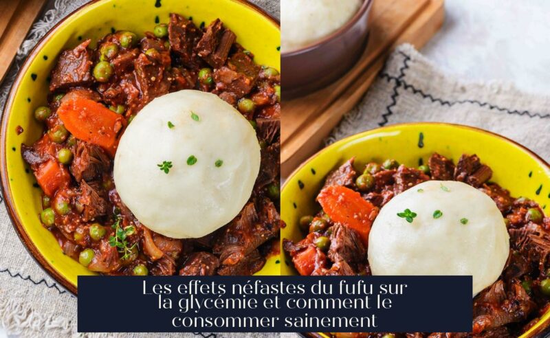 Les effets néfastes du fufu sur la glycémie et comment le consommer sainement