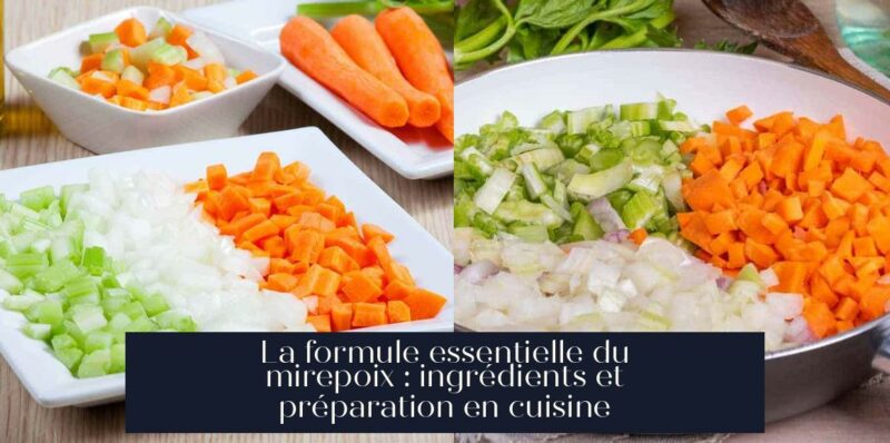 La formule essentielle du mirepoix : ingrédients et préparation en cuisine