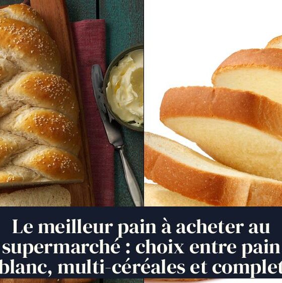 Le meilleur pain à acheter au supermarché : choix entre pain blanc, multi-céréales et complet